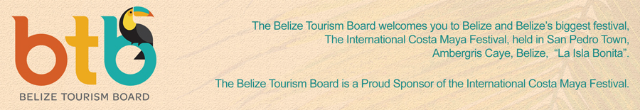 Belize Tourism Board is a proud sponsor of the International Costa Maya Festival Ambergris Caye Belize